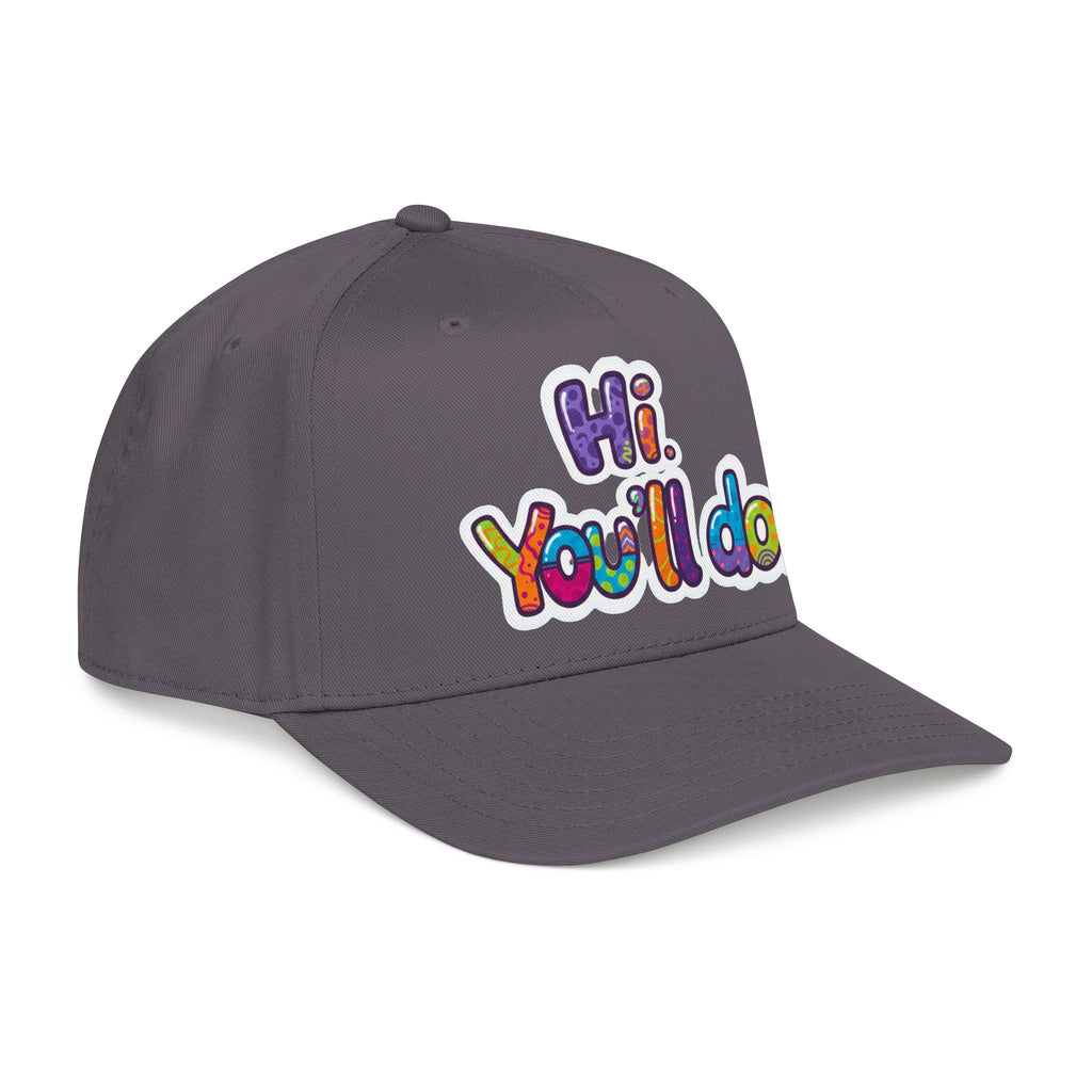 Hi, You’ll Do.  Baseball Cap — Colorful Positive Statement Hat