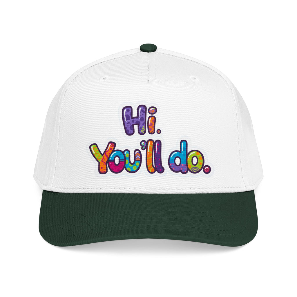 Hi, You’ll Do.  Baseball Cap — Colorful Positive Statement Hat
