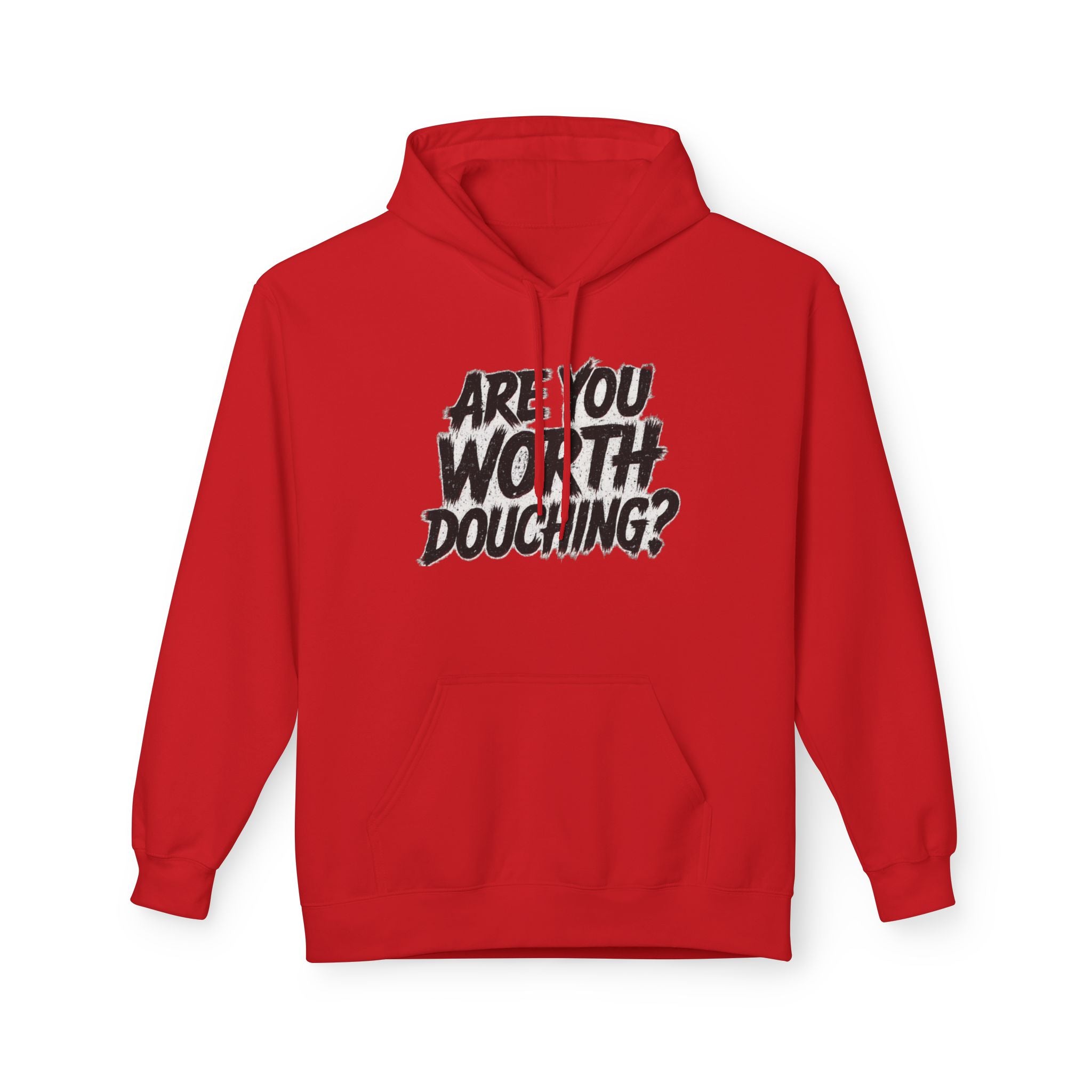 Fleece Hoodie - Are you worth douching