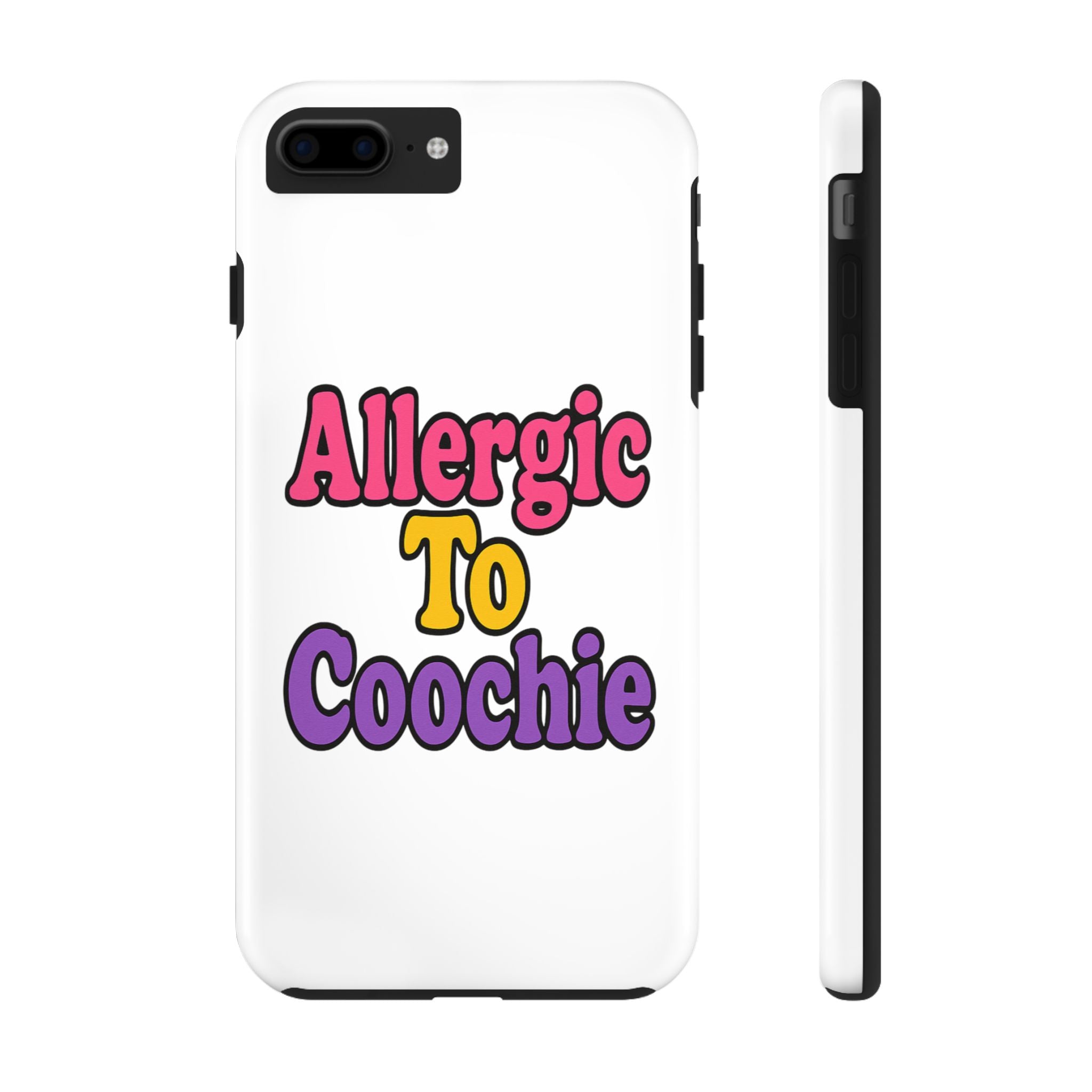 Phone Cases - Allergic to Coochie - Apple and Samsung Compatible