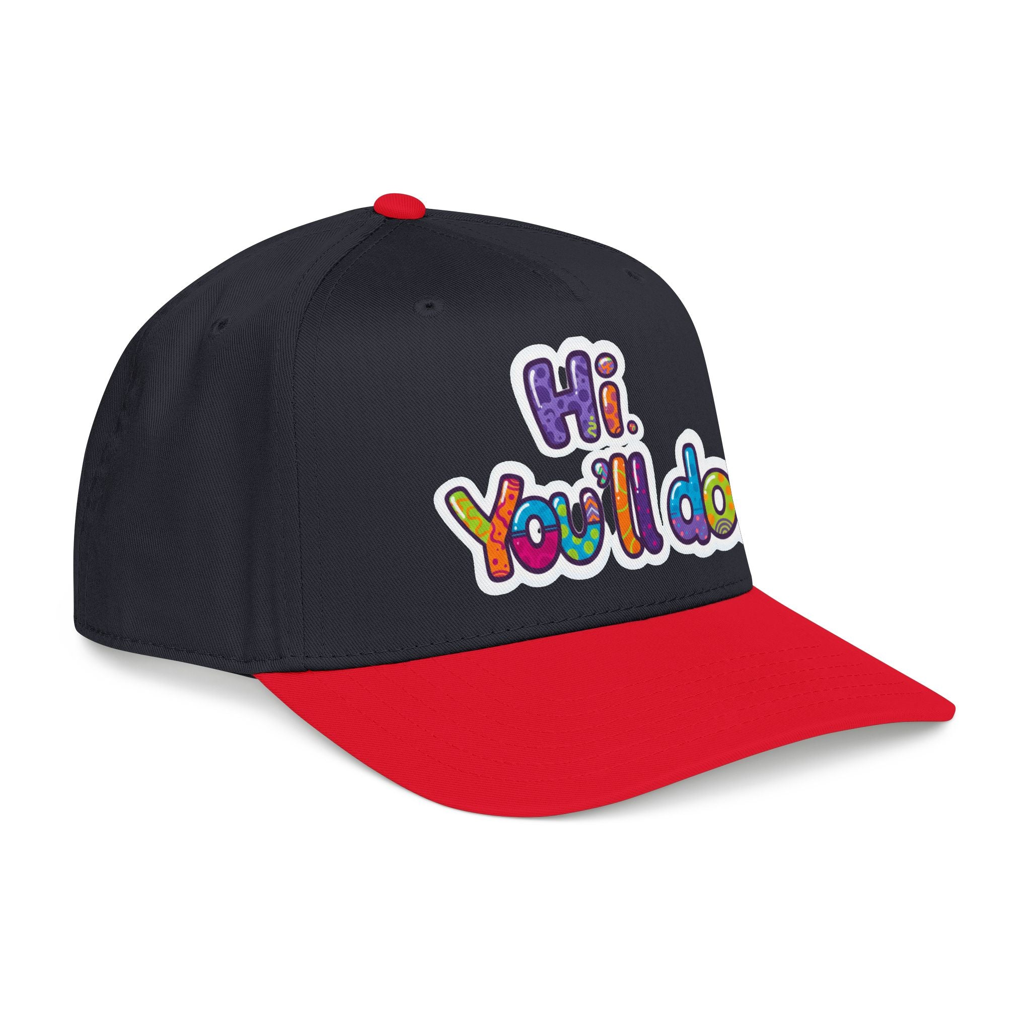 Hi, You’ll Do.  Baseball Cap — Colorful Positive Statement Hat