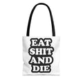 Eat Shit & Die - Tote Bag