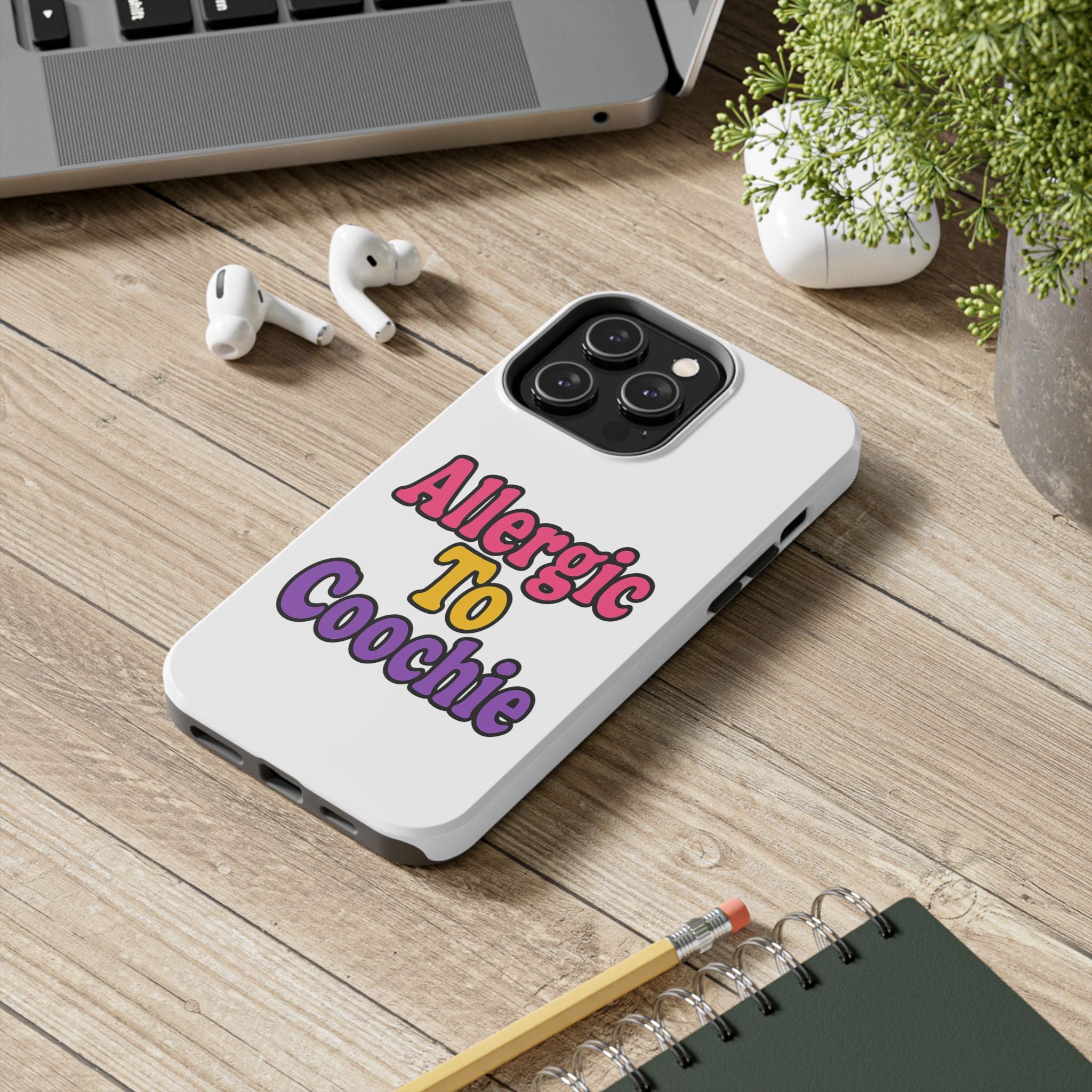 Phone Cases - Allergic to Coochie - Apple and Samsung Compatible