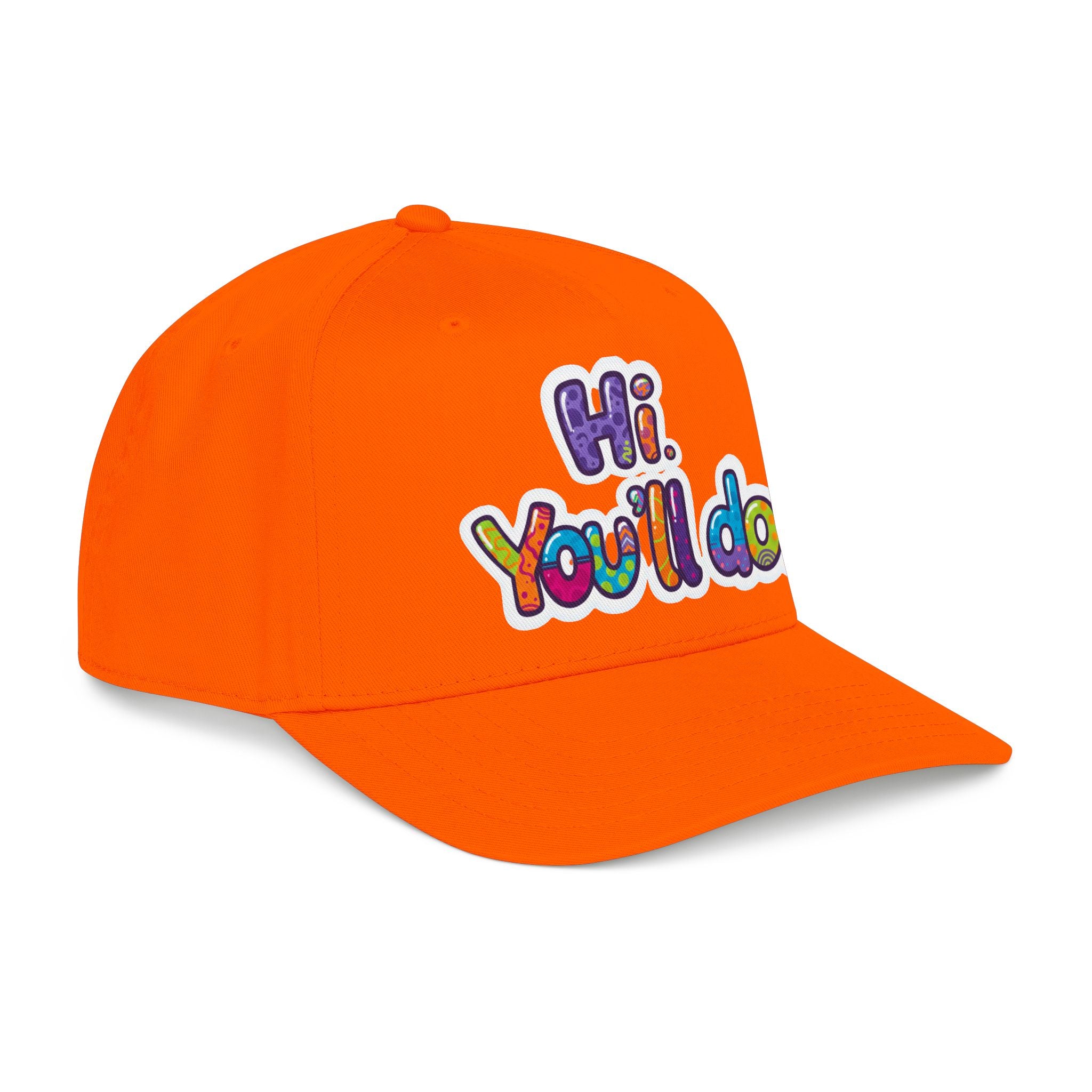 Hi, You’ll Do.  Baseball Cap — Colorful Positive Statement Hat