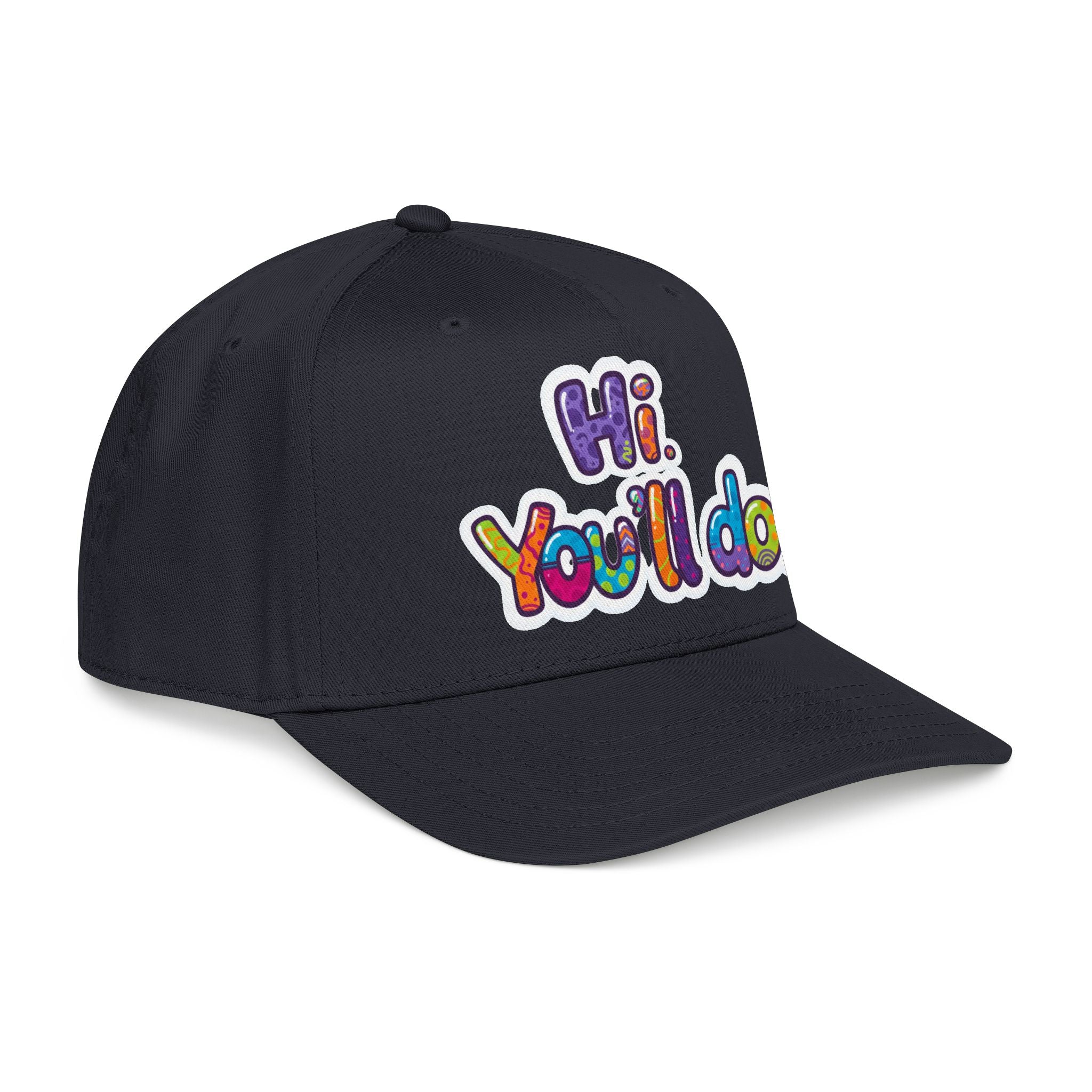 Hi, You’ll Do.  Baseball Cap — Colorful Positive Statement Hat