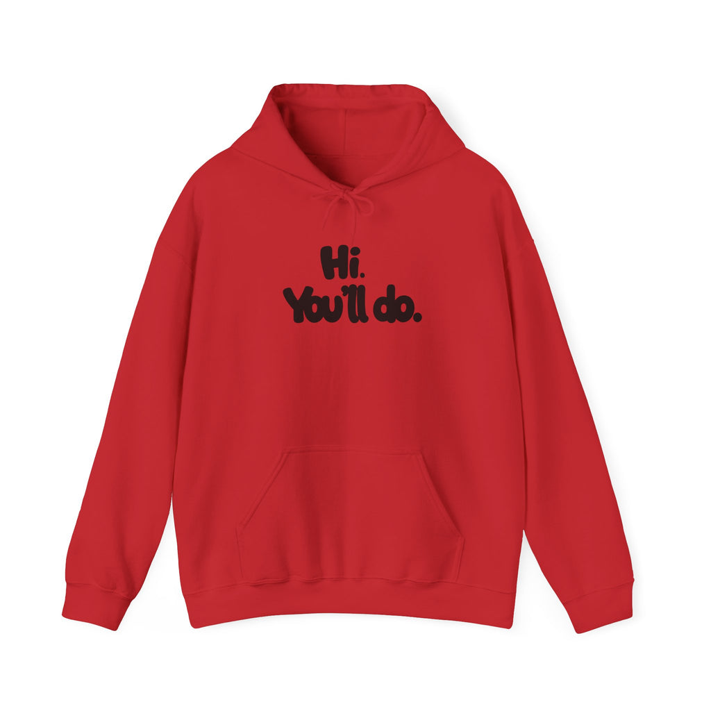 Hoodie — "Hi. You’ll do." Minimal Funny Graphic Pullover