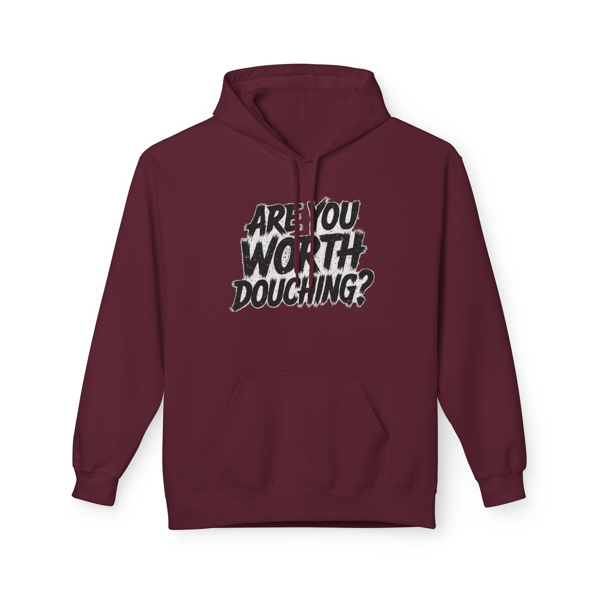Fleece Hoodie - Are you worth douching