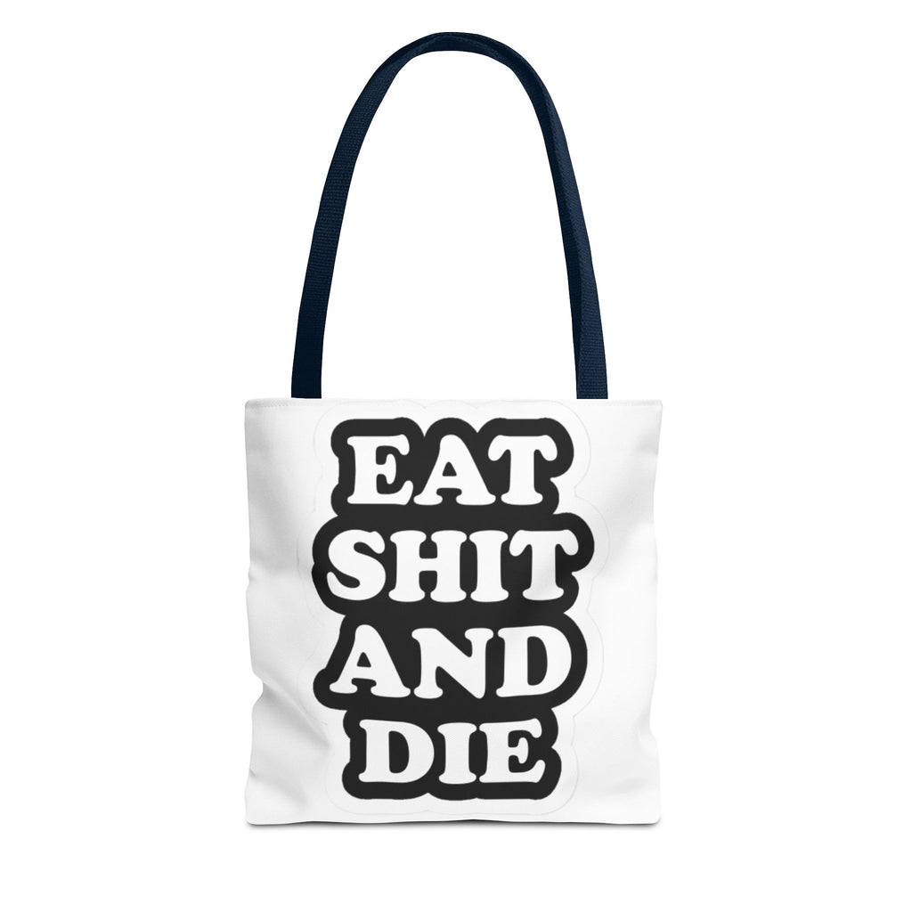Eat Shit & Die - Tote Bag