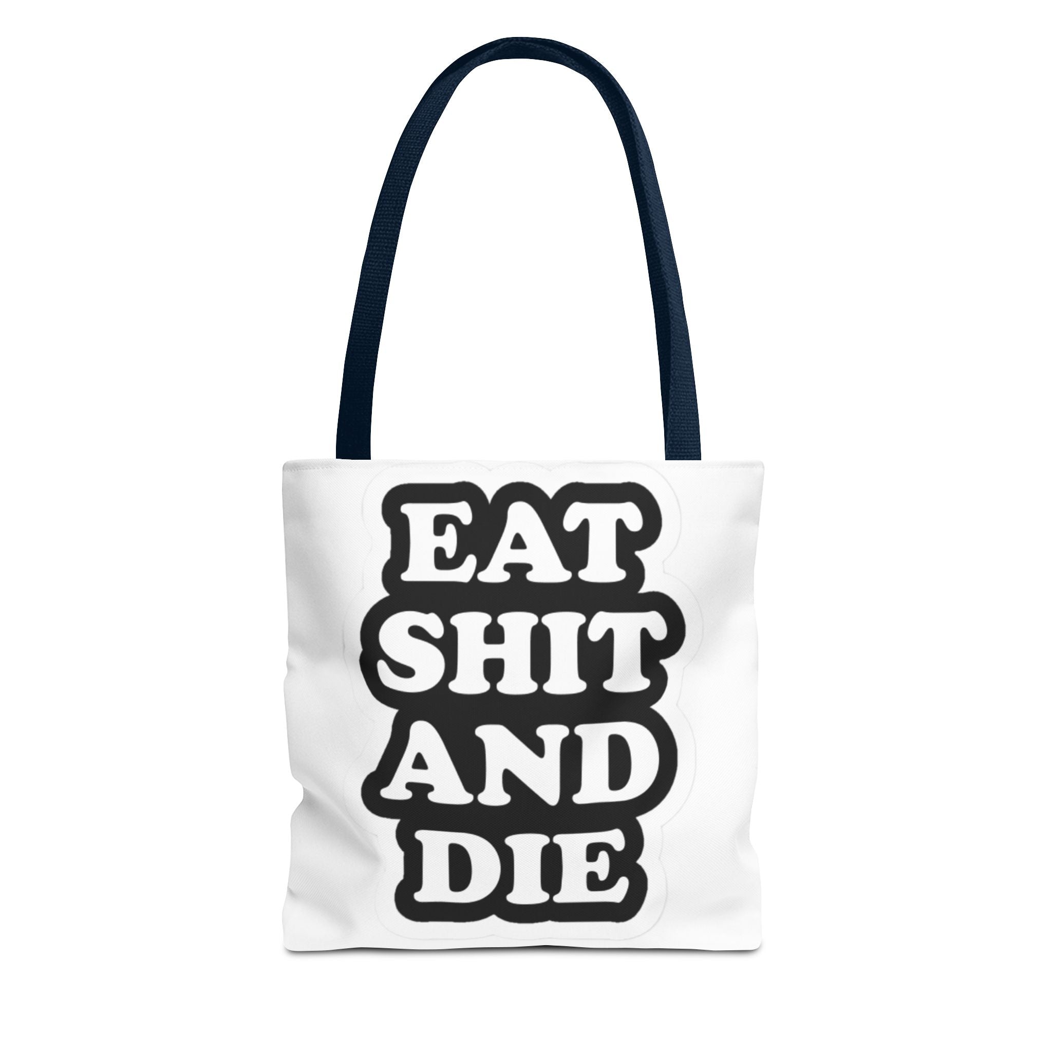 Eat Shit & Die - Tote Bag