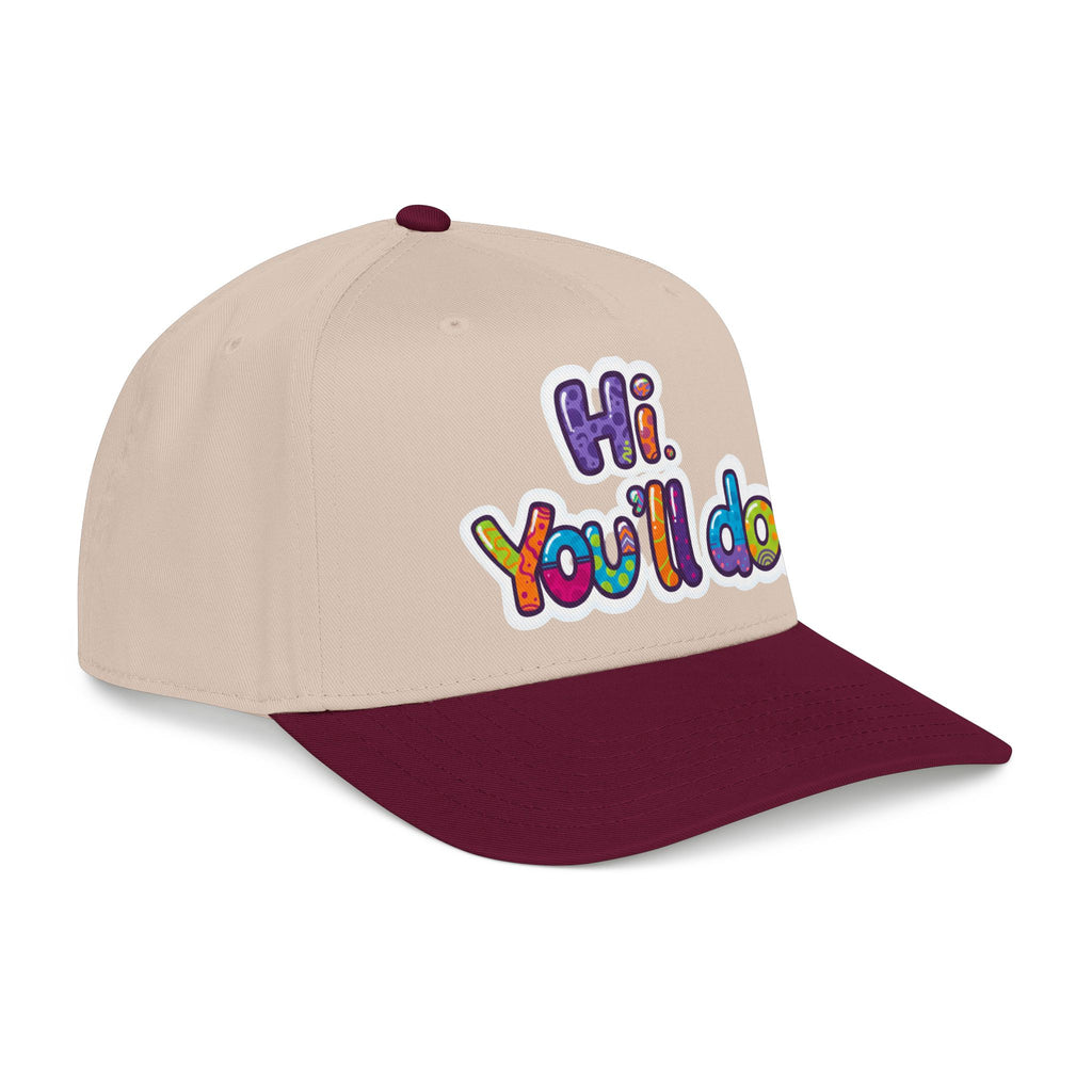 Hi, You’ll Do.  Baseball Cap — Colorful Positive Statement Hat
