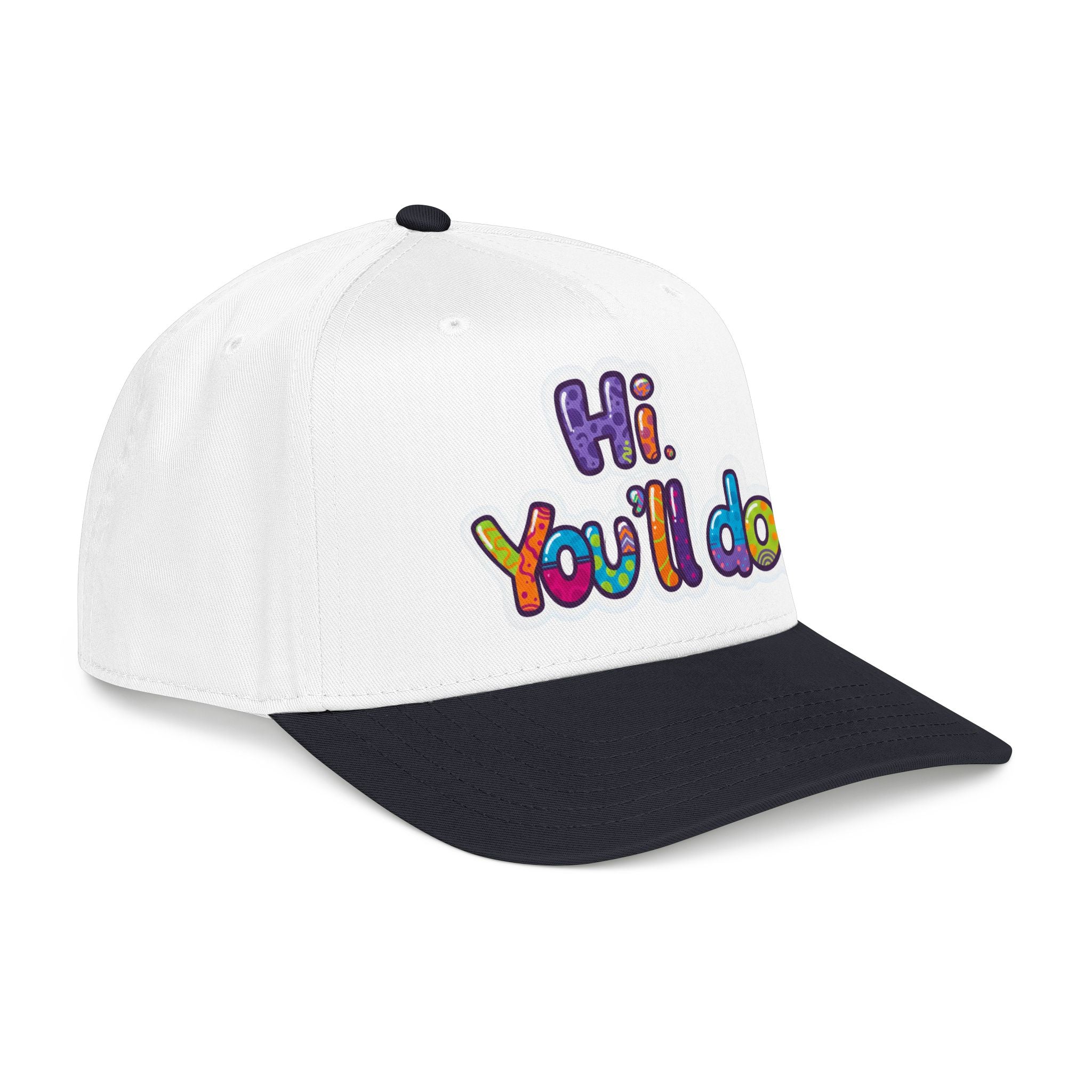 Hi, You’ll Do.  Baseball Cap — Colorful Positive Statement Hat