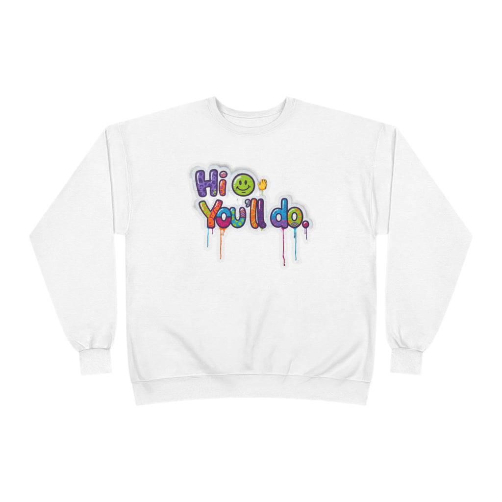 Funny "Hi, you'll do drip" Crewneck Sweatshirt — Drip Text Graphic