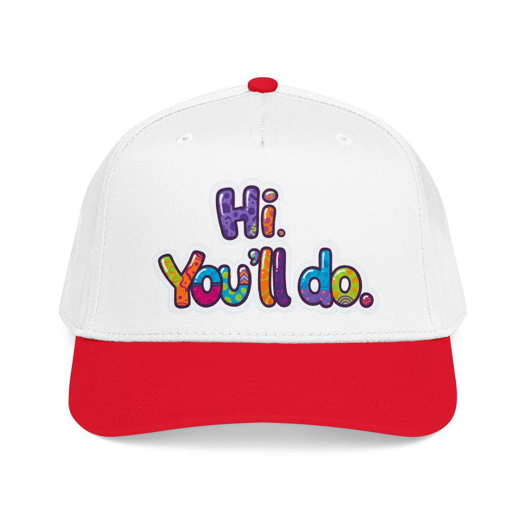 Hi, You’ll Do.  Baseball Cap — Colorful Positive Statement Hat