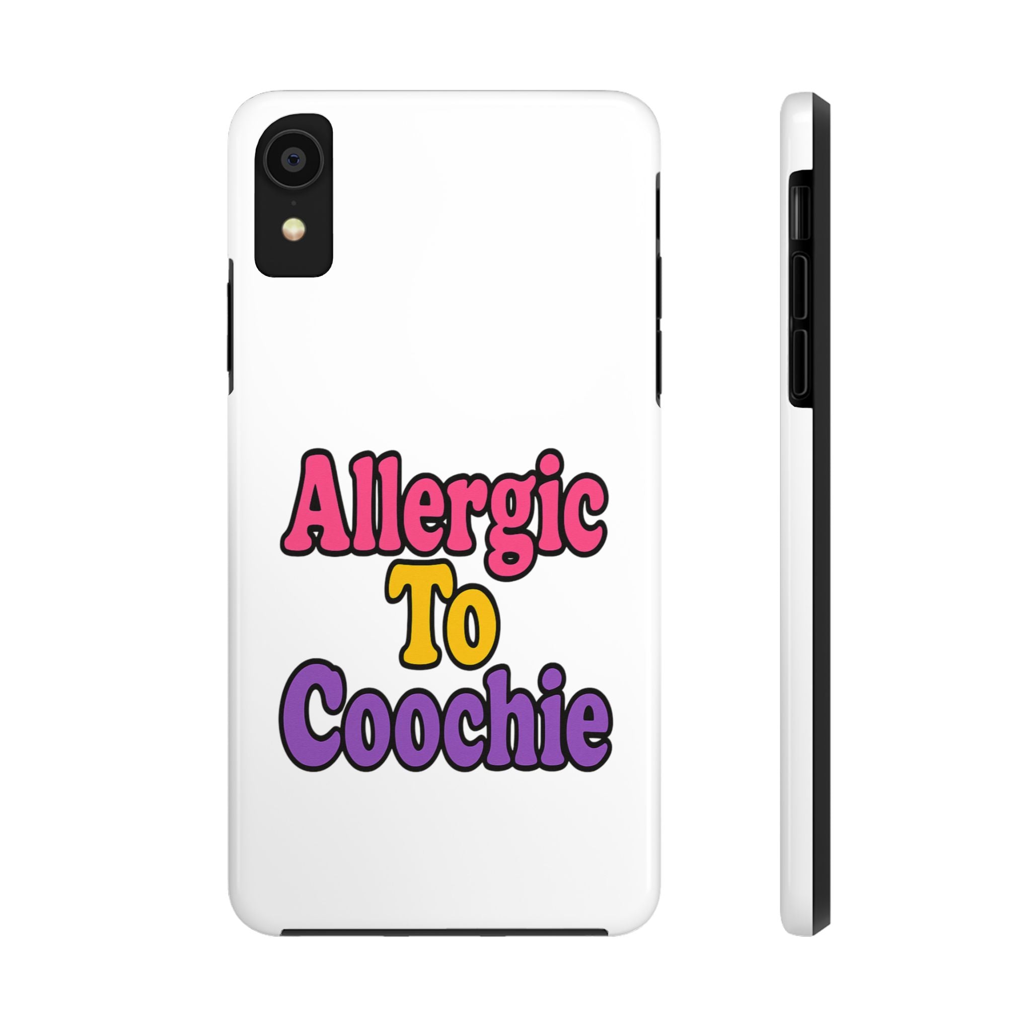 Phone Cases - Allergic to Coochie - Apple and Samsung Compatible