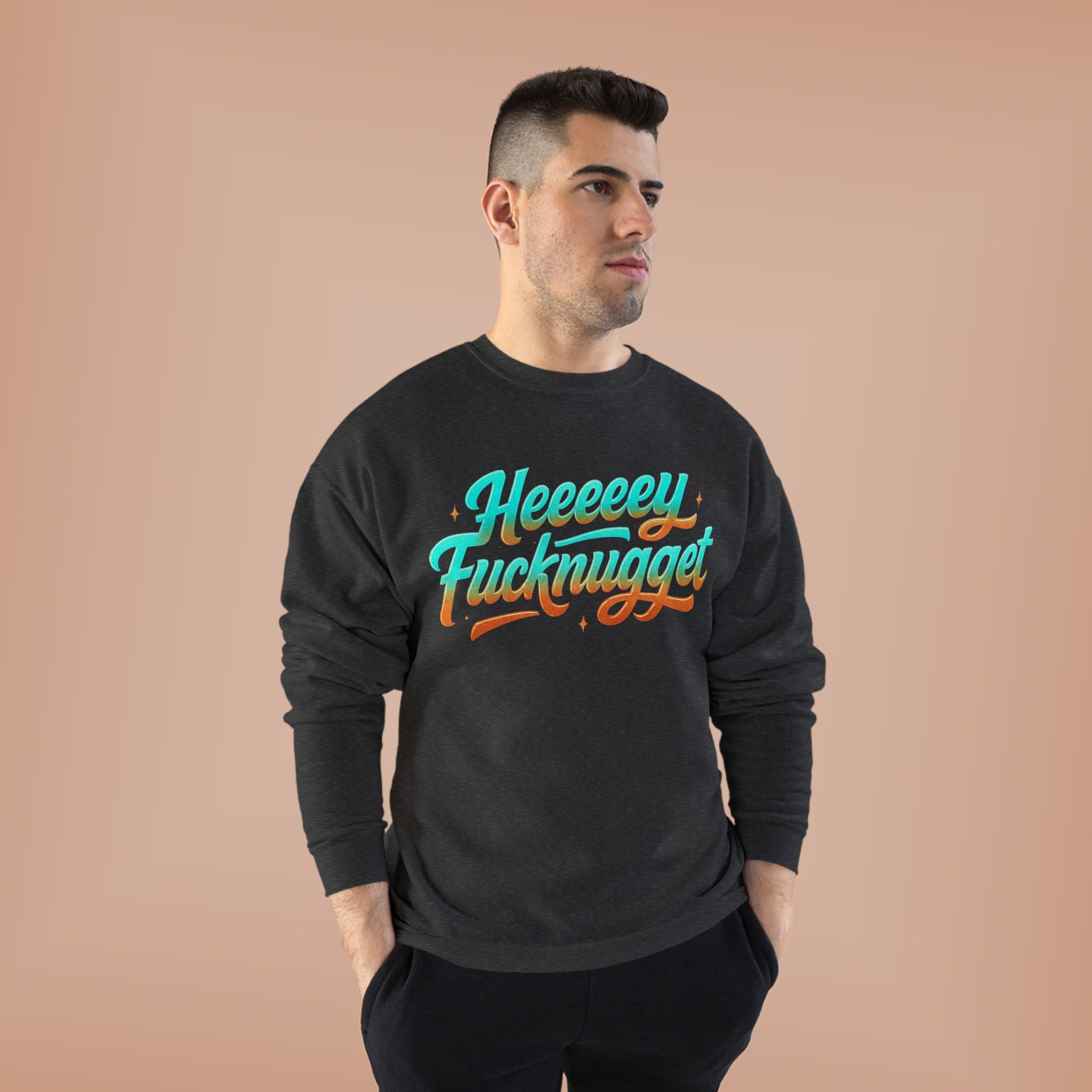Crewneck Sweatshirt - Heeeey Fucknugget