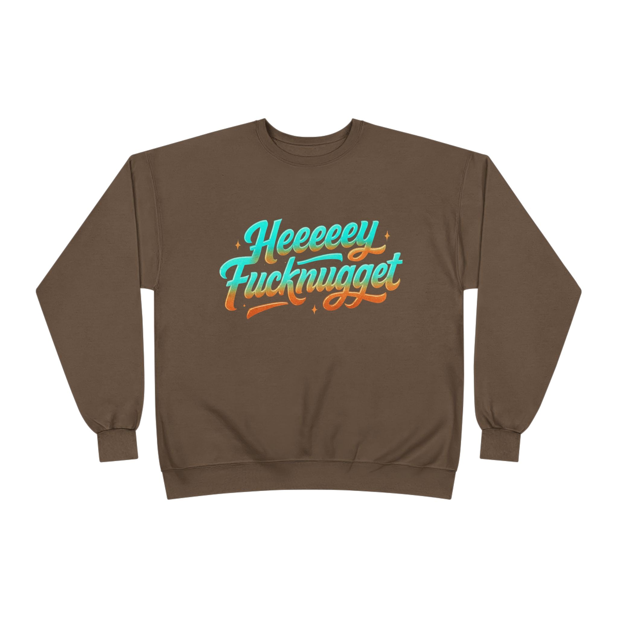 Crewneck Sweatshirt - Heeeey Fucknugget