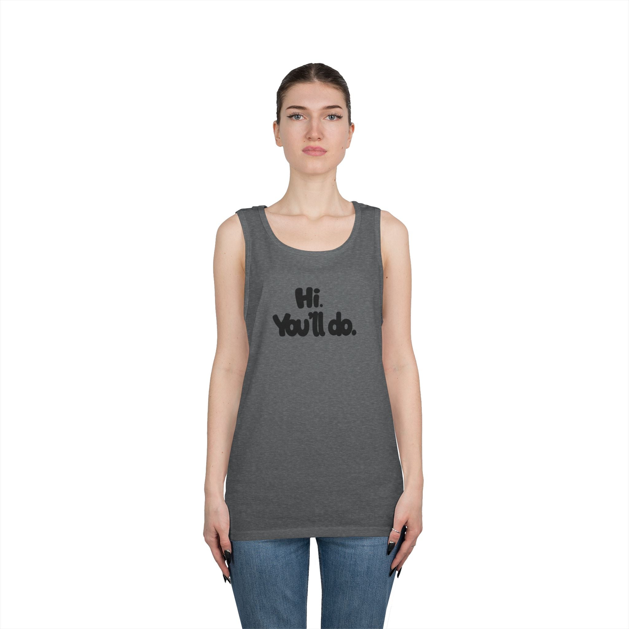 Hi you'll do - Graphic Tank Top