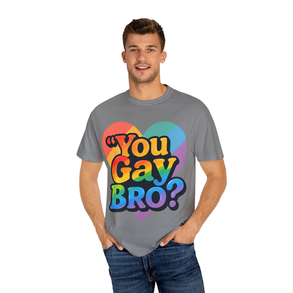 You Gay Bro -  T-Shirt - Unisex