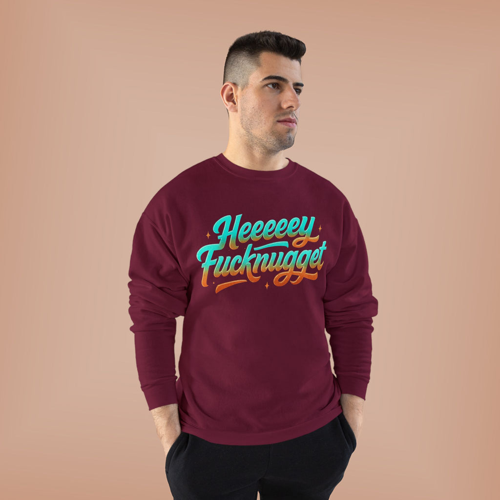 Crewneck Sweatshirt - Heeeey Fucknugget