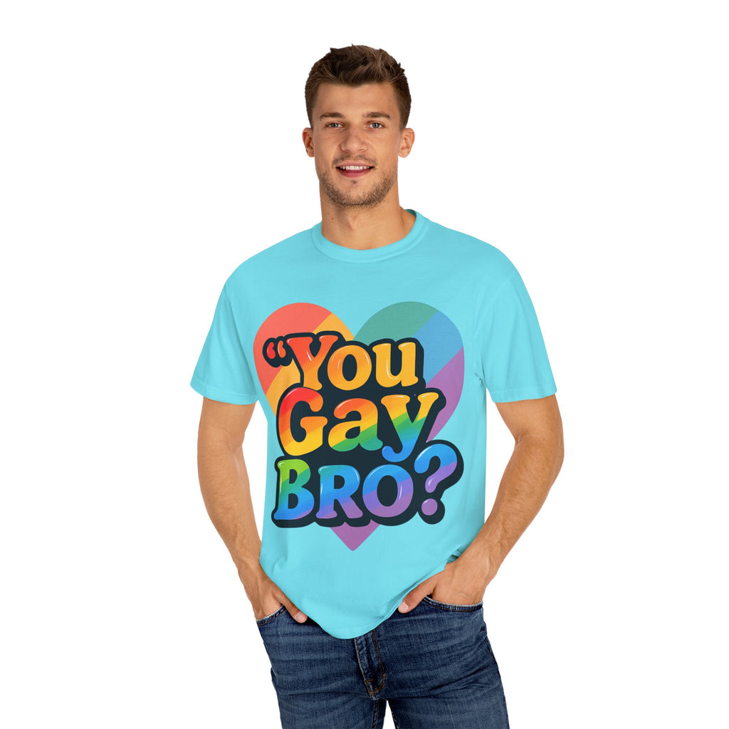 You Gay Bro -  T-Shirt - Unisex