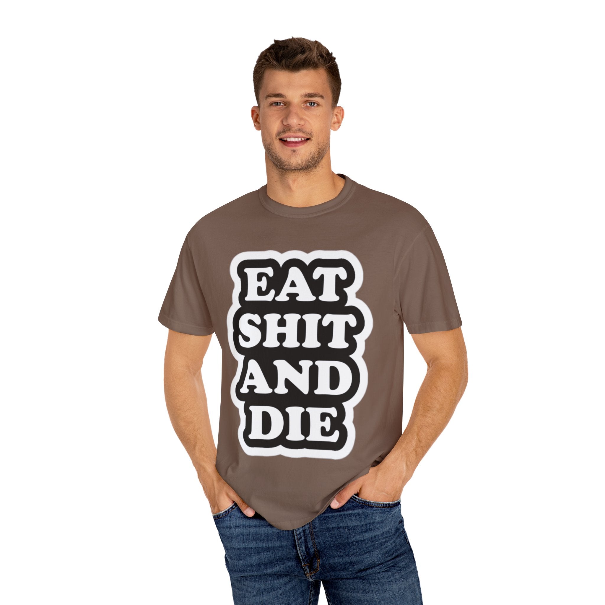 Eat Shit & Die -  T-Shirt