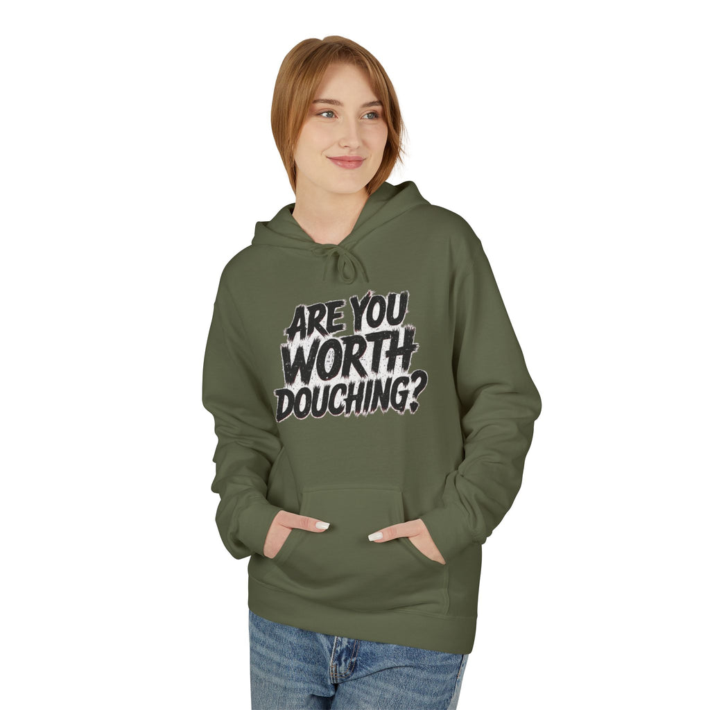 Fleece Hoodie - Are you worth douching