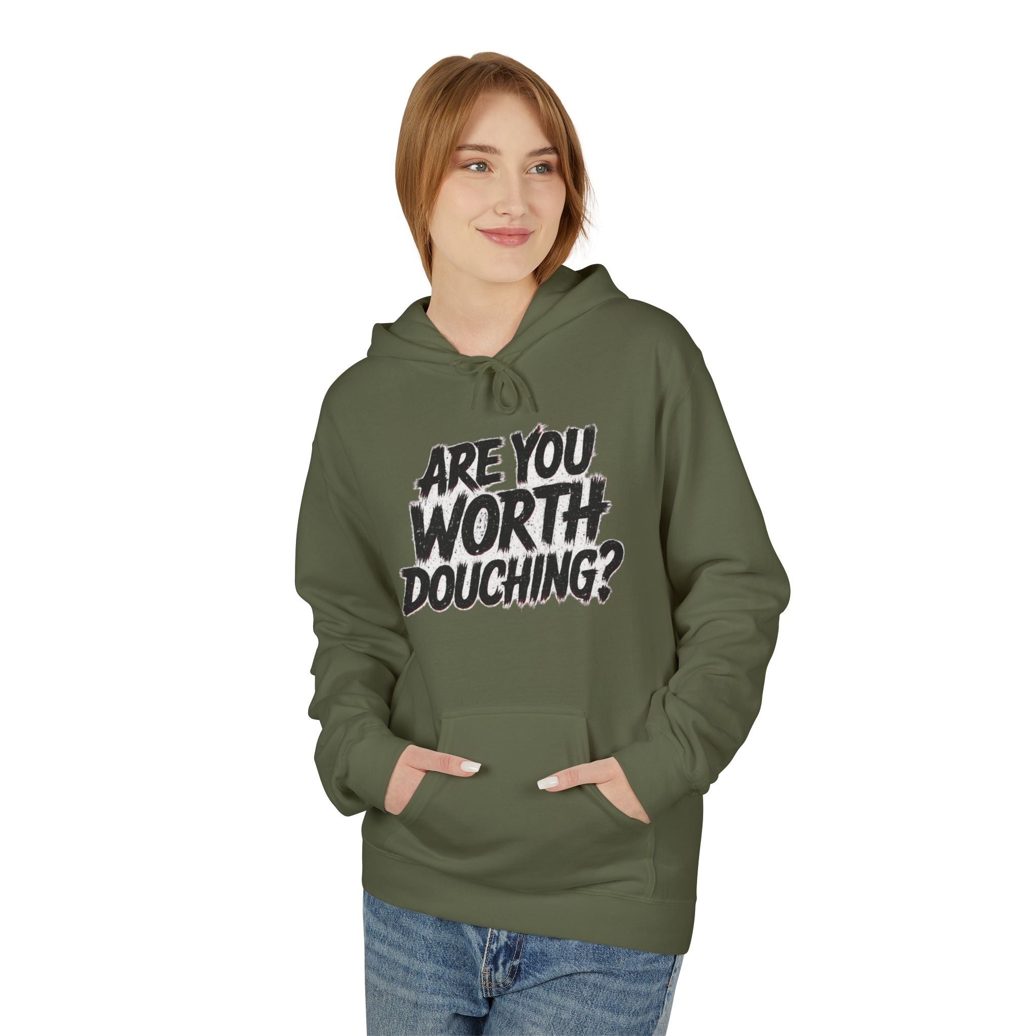 Fleece Hoodie - Are you worth douching