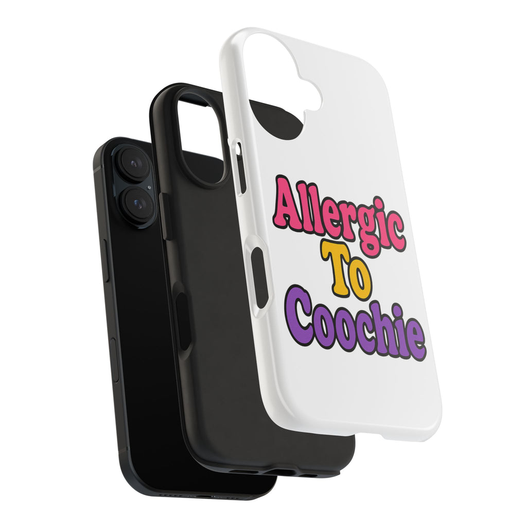 Phone Cases - Allergic to Coochie - Apple and Samsung Compatible