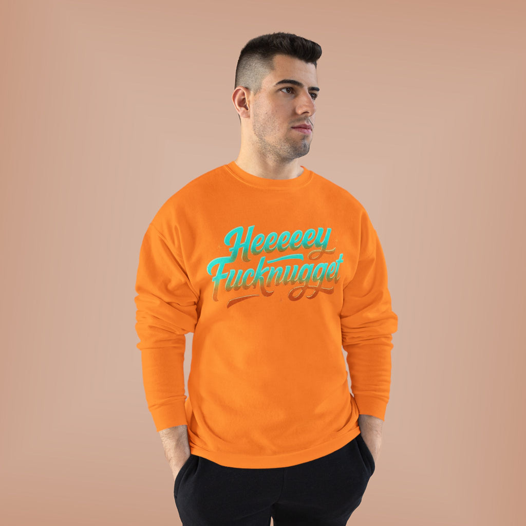 Crewneck Sweatshirt - Heeeey Fucknugget