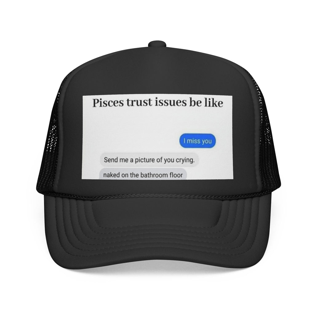Pisces Trust Issues Trucker Cap — Funny Zodiac Meme Hat