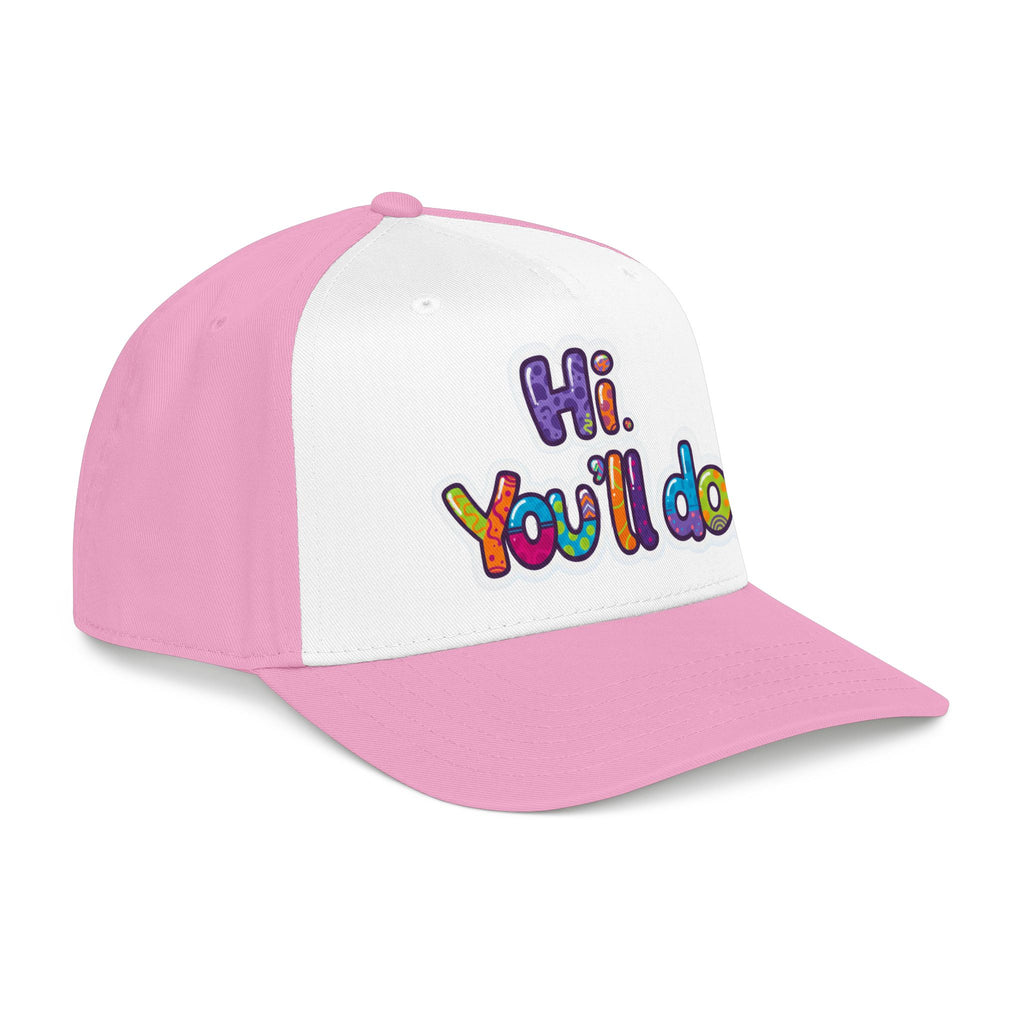 Hi, You’ll Do.  Baseball Cap — Colorful Positive Statement Hat