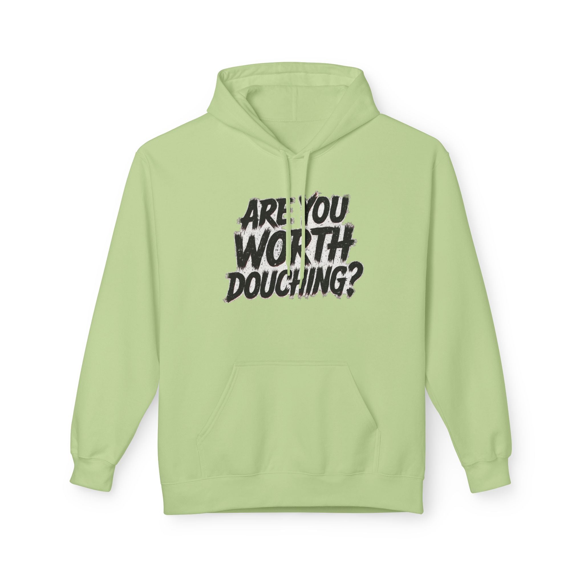 Fleece Hoodie - Are you worth douching