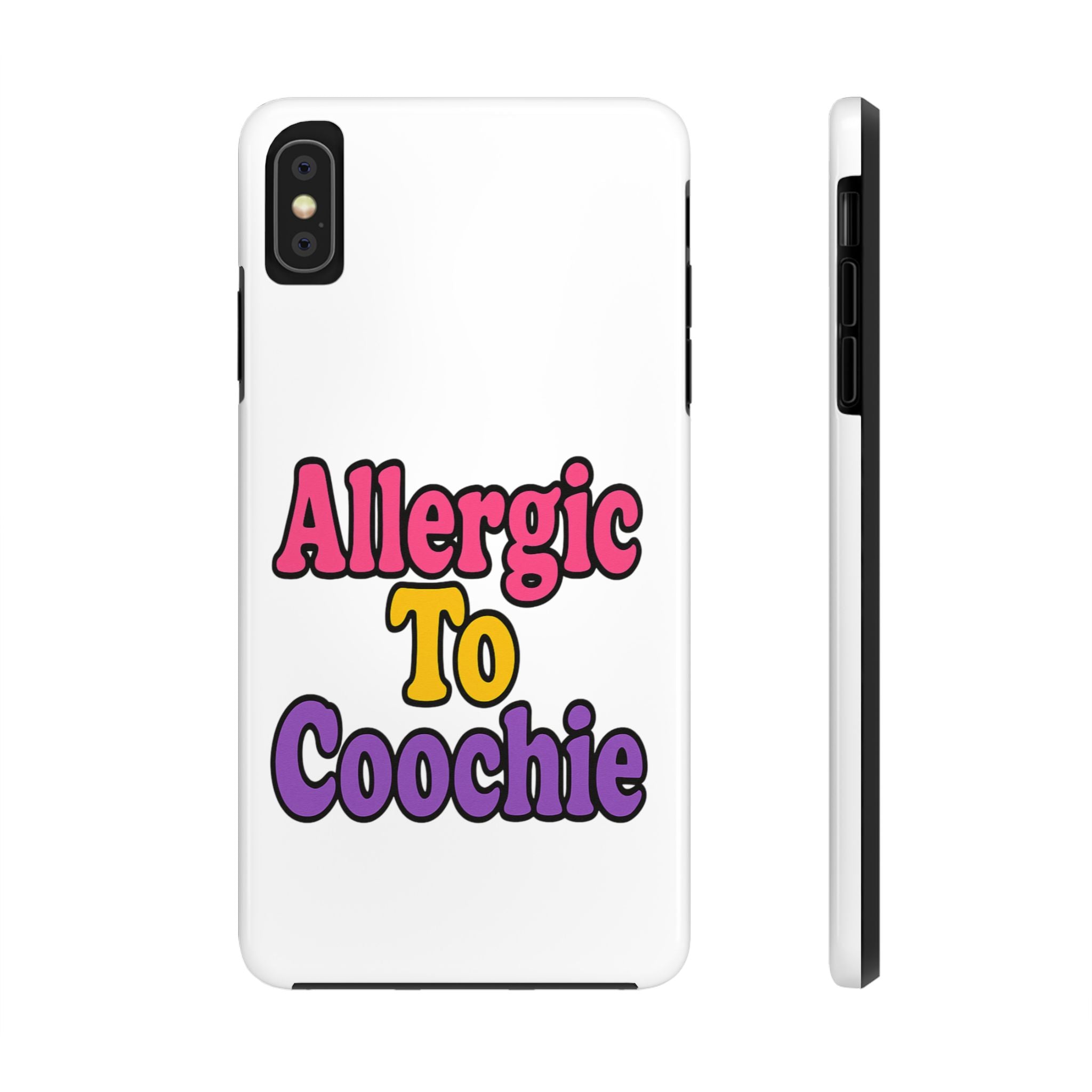 Phone Cases - Allergic to Coochie - Apple and Samsung Compatible