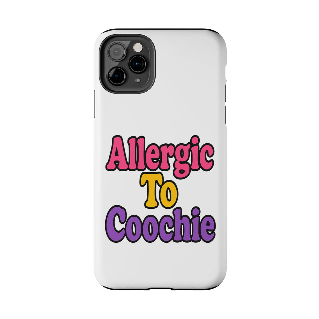 Phone Cases - Allergic to Coochie - Apple and Samsung Compatible