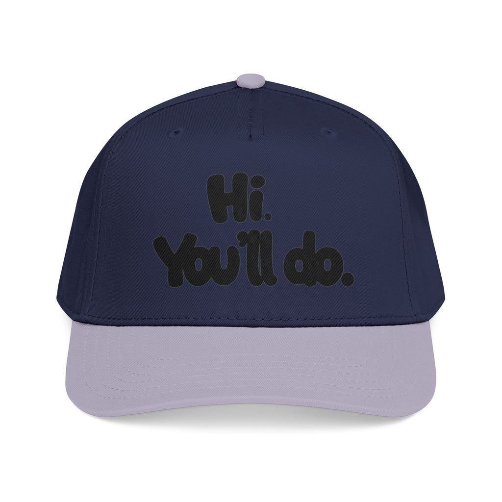 Hi, You’ll Do.  Baseball Cap — Black Statement Hat