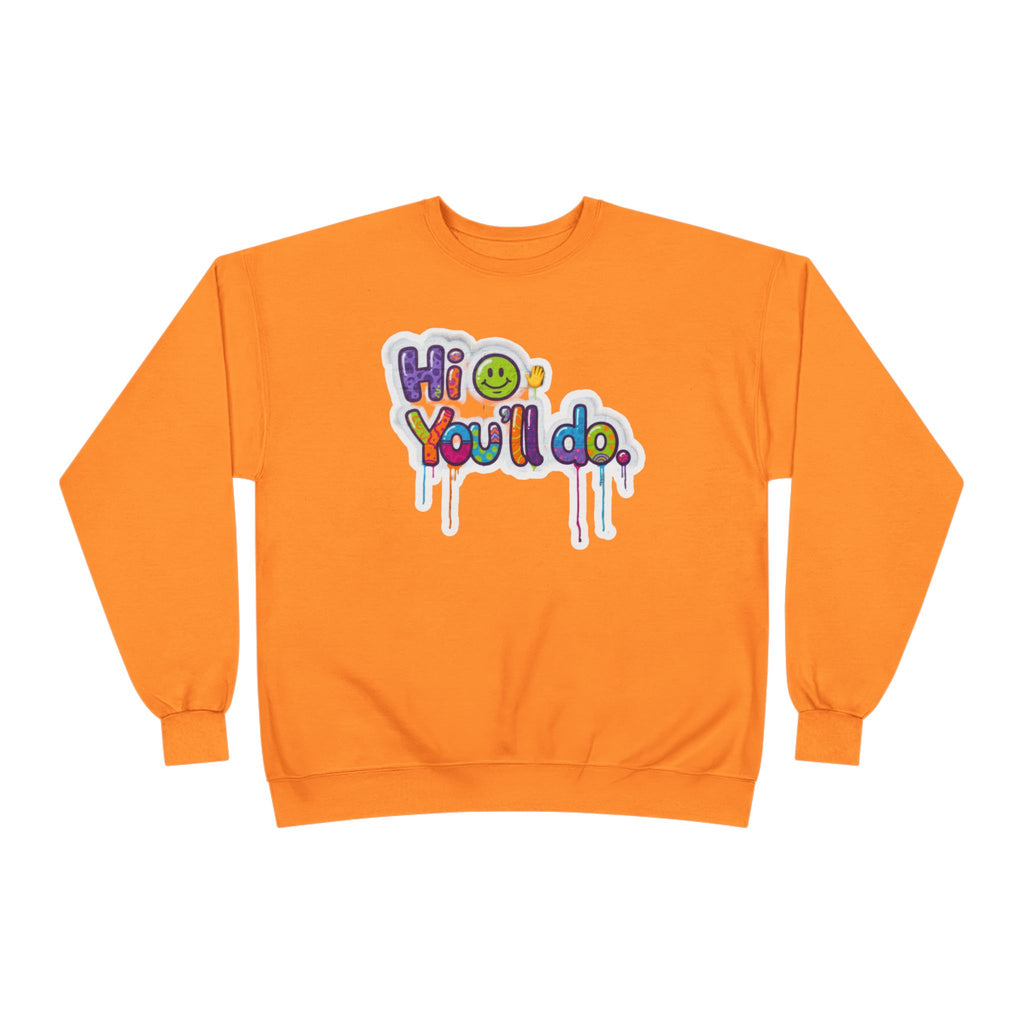 Funny "Hi, you'll do drip" Crewneck Sweatshirt — Drip Text Graphic