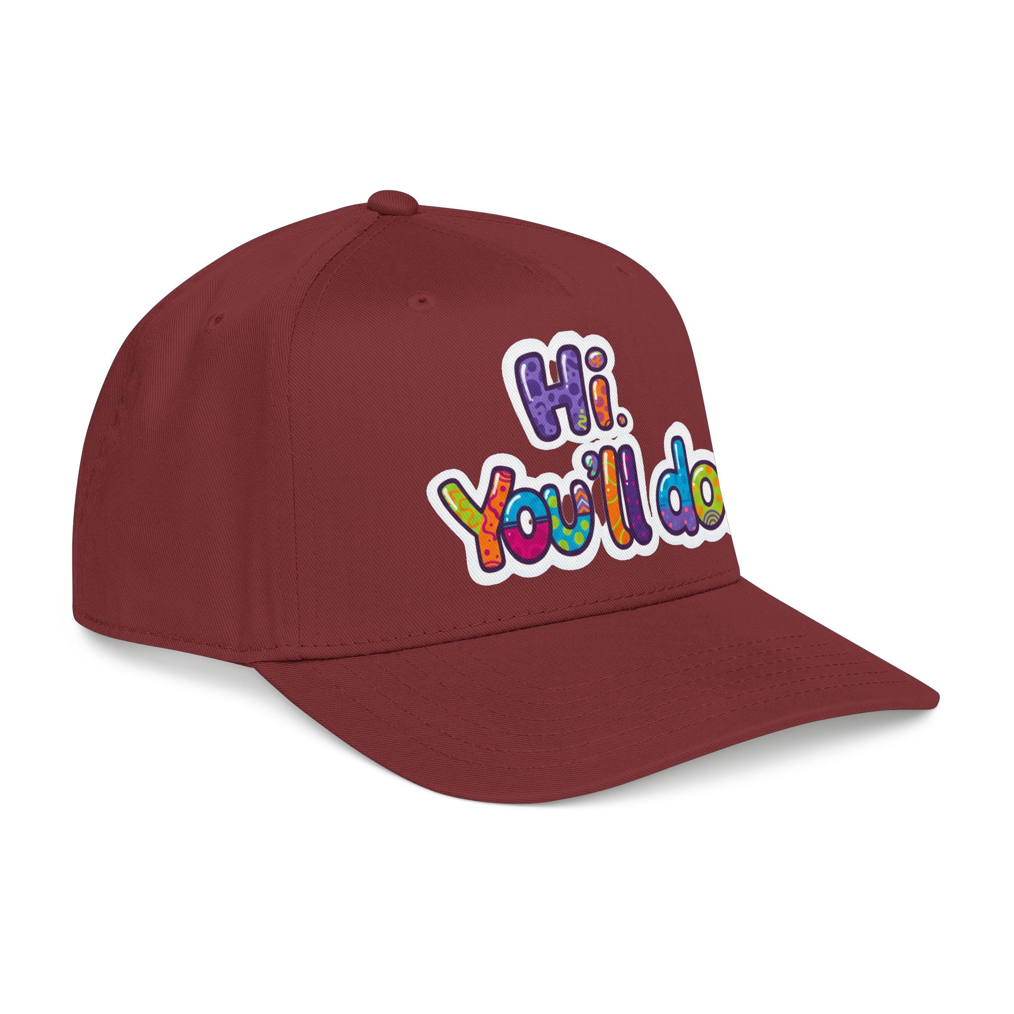 Hi, You’ll Do.  Baseball Cap — Colorful Positive Statement Hat