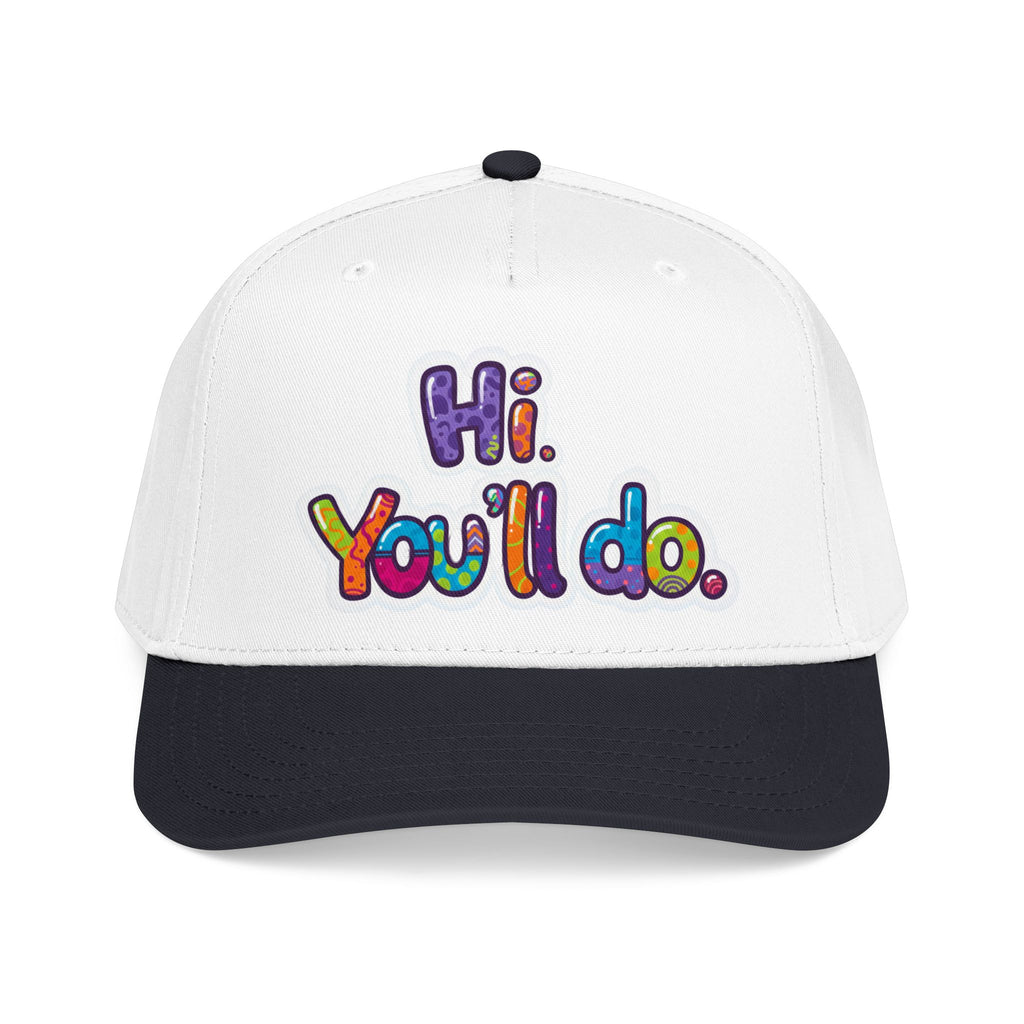 Hi, You’ll Do.  Baseball Cap — Colorful Positive Statement Hat