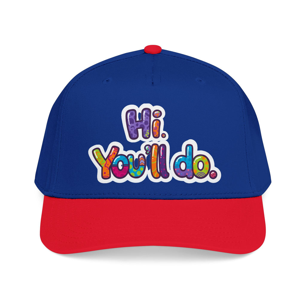 Hi, You’ll Do.  Baseball Cap — Colorful Positive Statement Hat