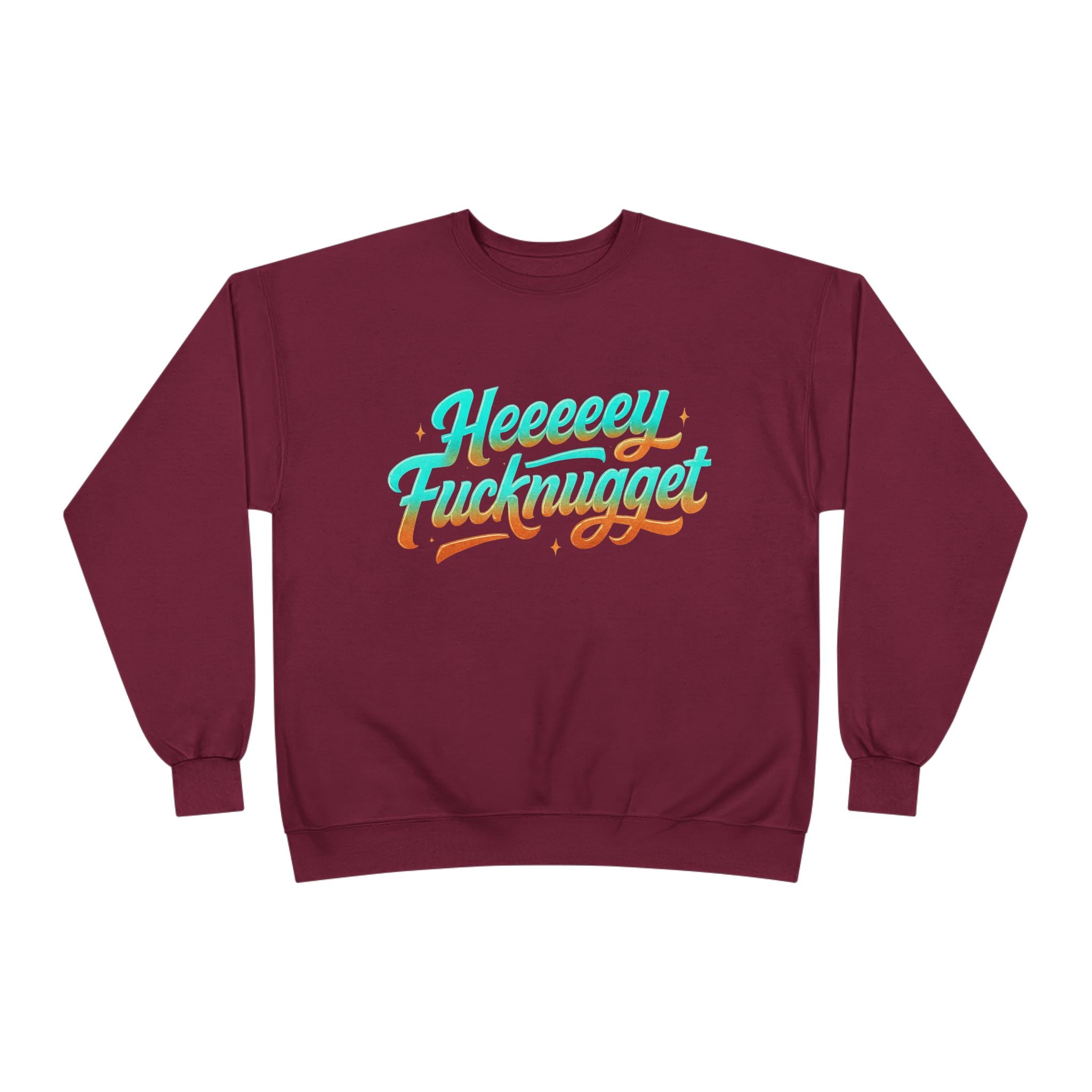 Crewneck Sweatshirt - Heeeey Fucknugget