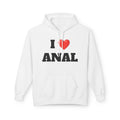 I Love Anal Hoodie - Unisex Fleece Sweatshirt