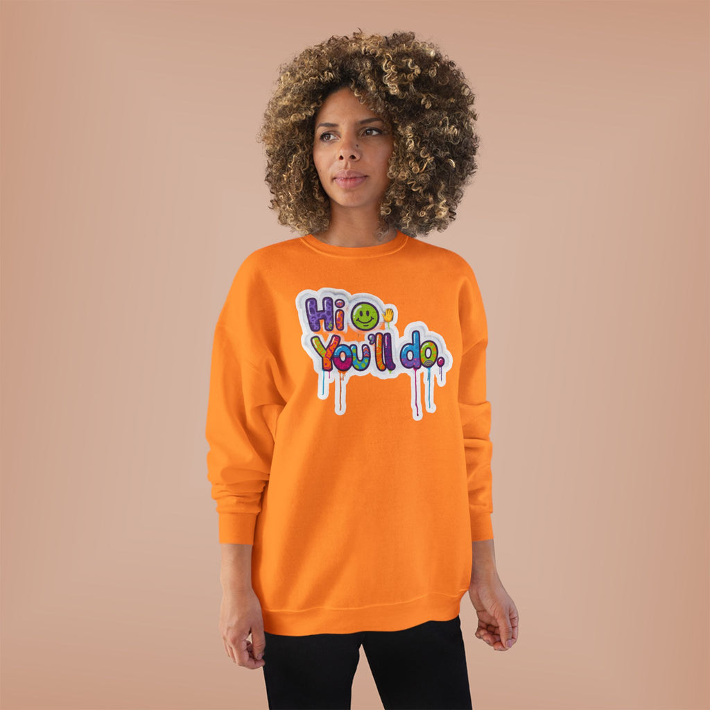 Funny "Hi, you'll do drip" Crewneck Sweatshirt — Drip Text Graphic