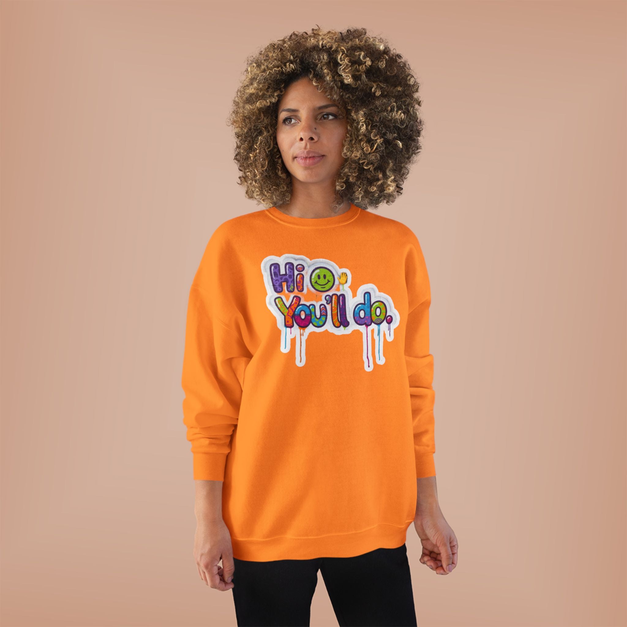 Funny "Hi, you'll do drip" Crewneck Sweatshirt — Drip Text Graphic