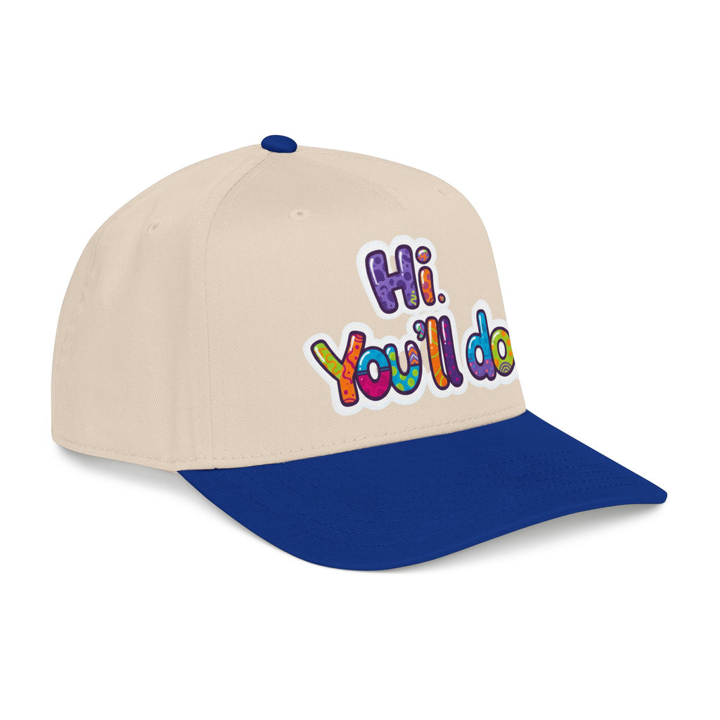 Hi, You’ll Do.  Baseball Cap — Colorful Positive Statement Hat