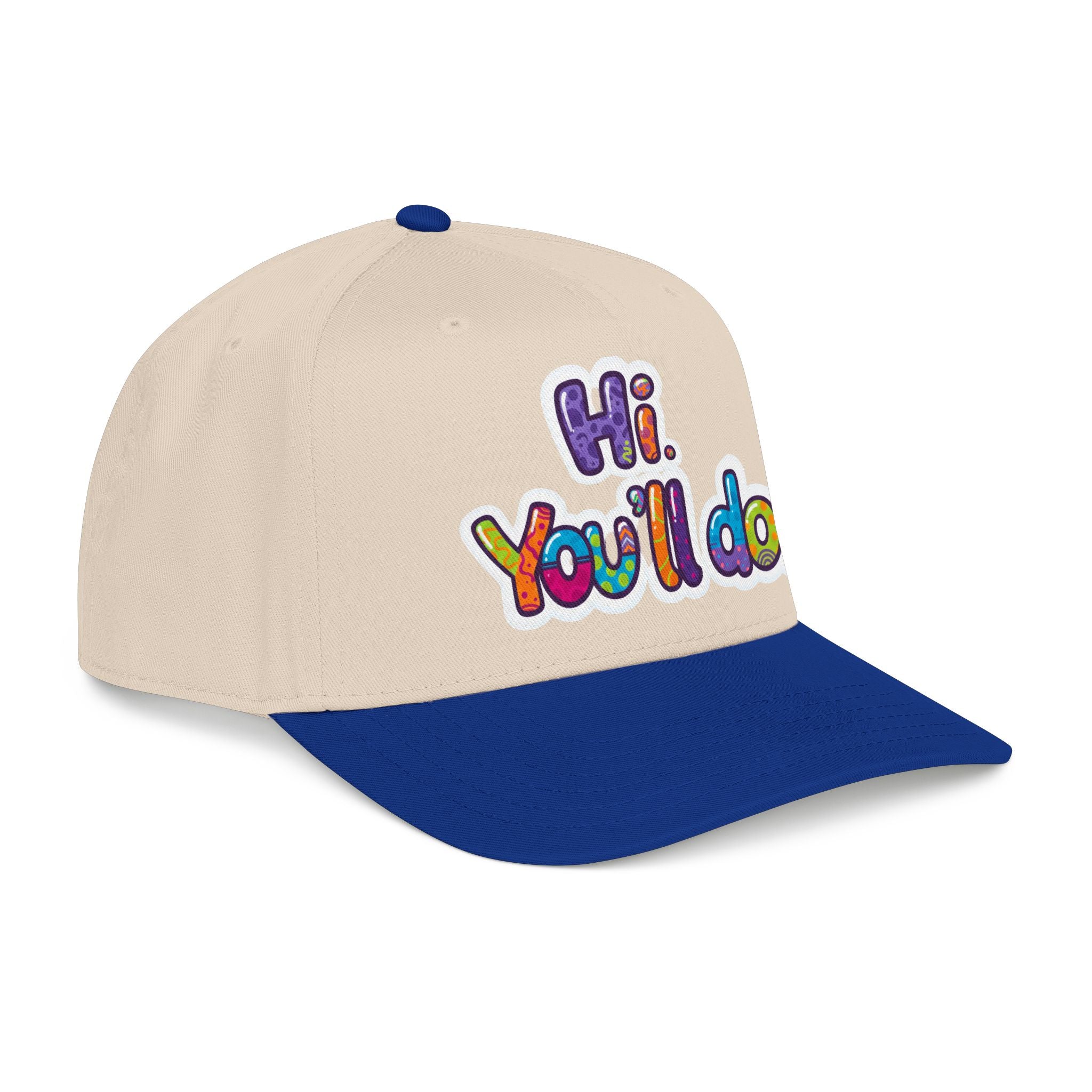 Hi, You’ll Do.  Baseball Cap — Colorful Positive Statement Hat