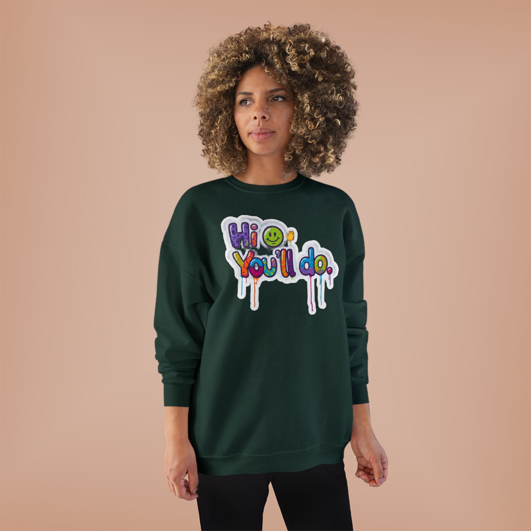 Funny "Hi, you'll do drip" Crewneck Sweatshirt — Drip Text Graphic