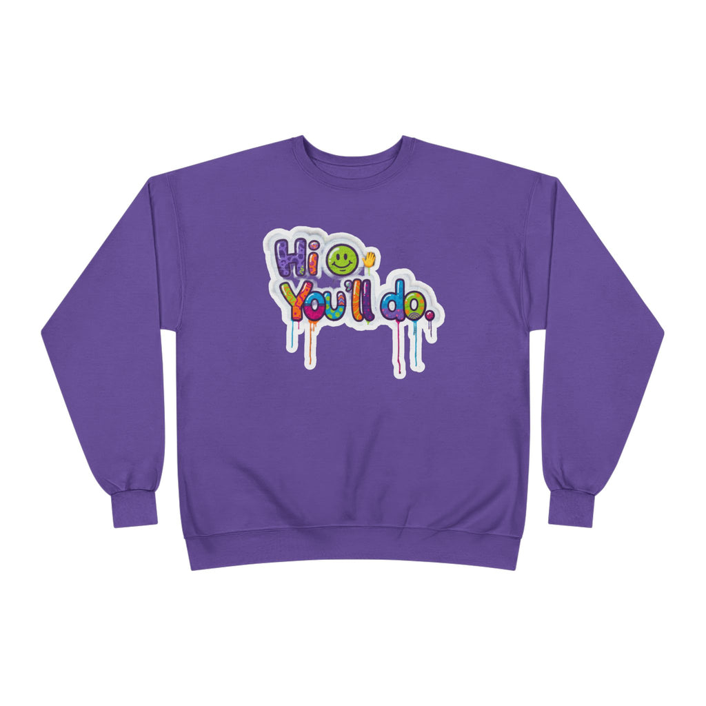 Funny "Hi, you'll do drip" Crewneck Sweatshirt — Drip Text Graphic