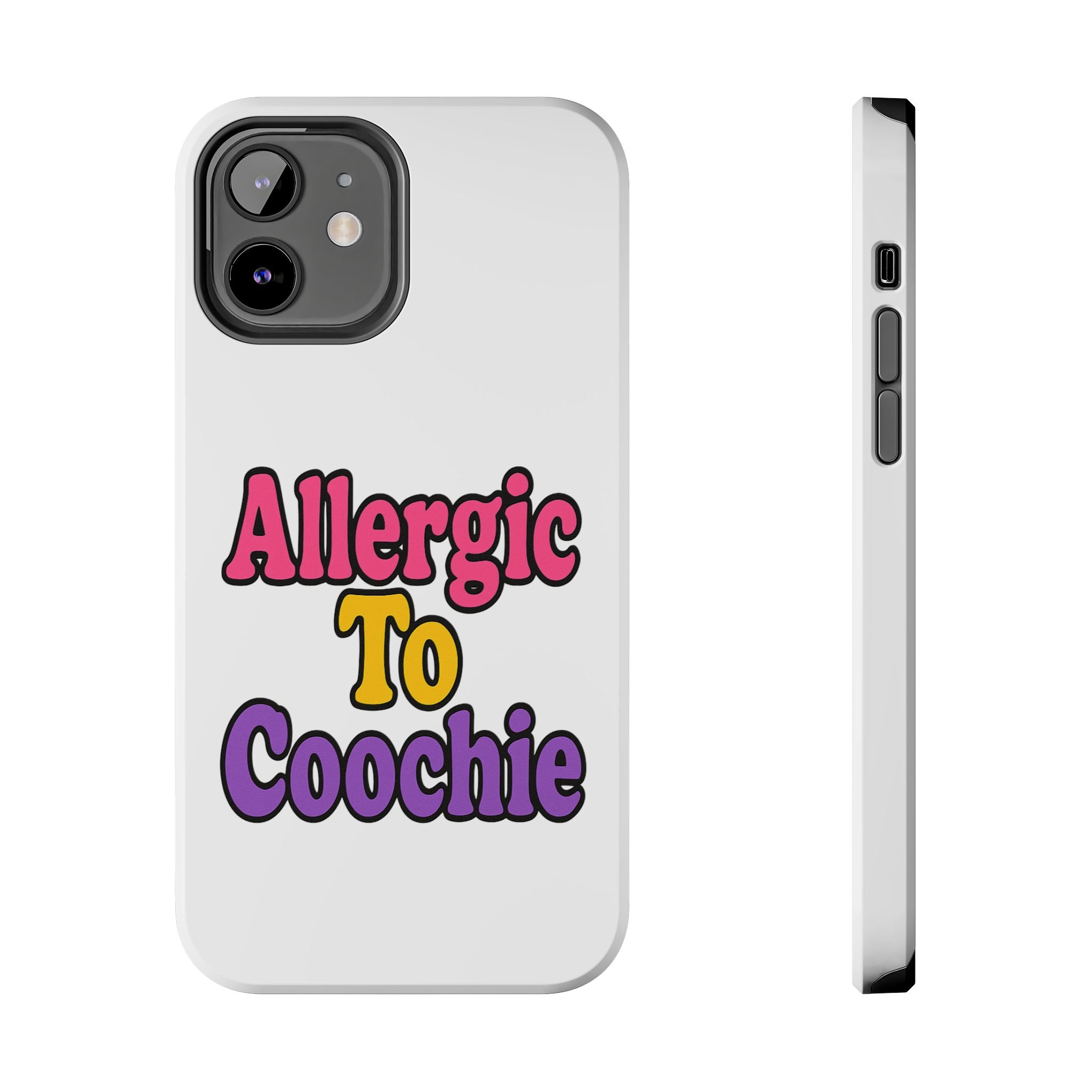 Phone Cases - Allergic to Coochie - Apple and Samsung Compatible