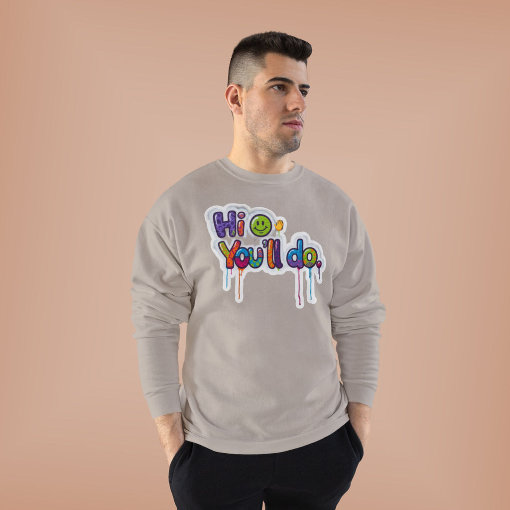 Funny "Hi, you'll do drip" Crewneck Sweatshirt — Drip Text Graphic