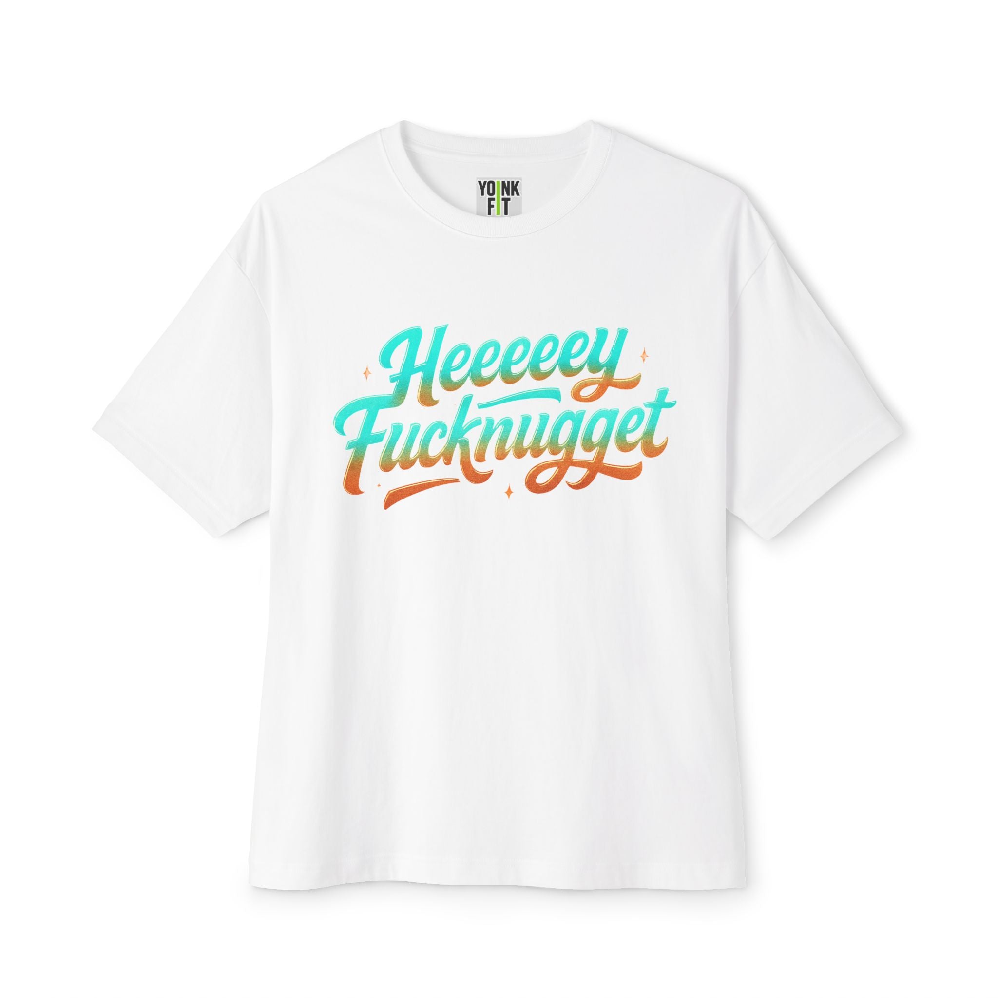 Boxy Tee -Heeeey Fucknugget Shirt